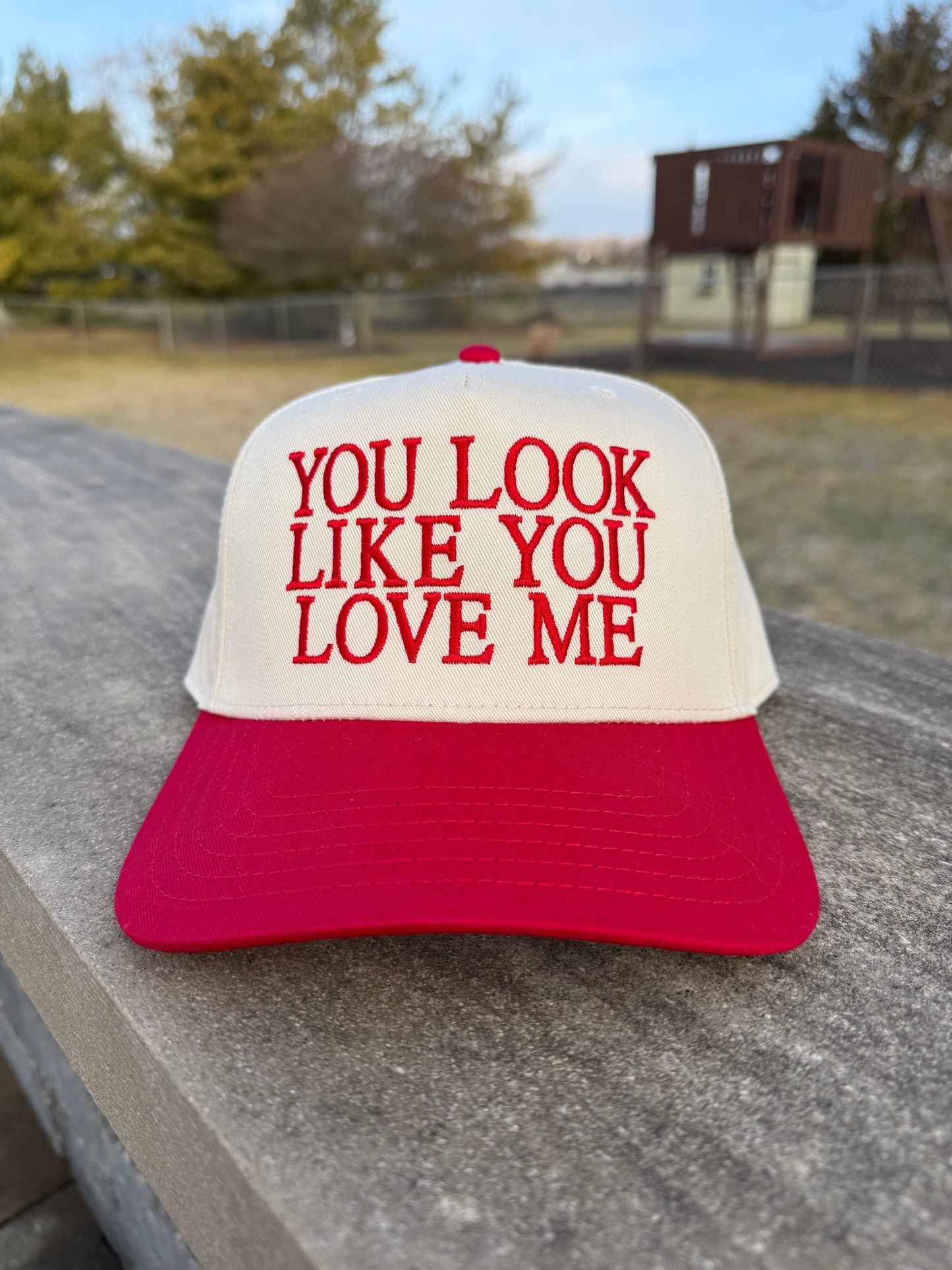 You Look Like You Love Me Trucker Hat
