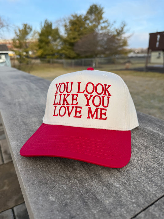 You Look Like You Love Me Trucker Hat