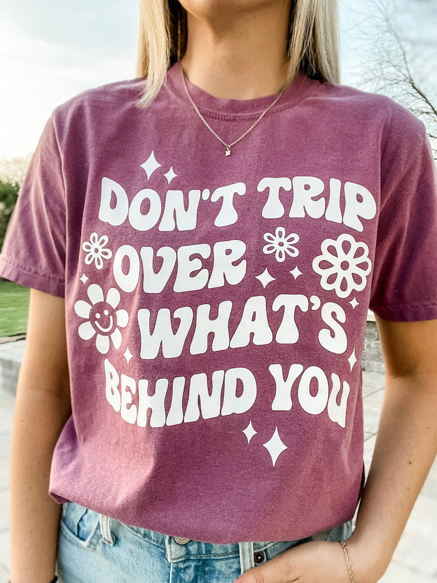 Don't Trip Over What's Behind You Tee